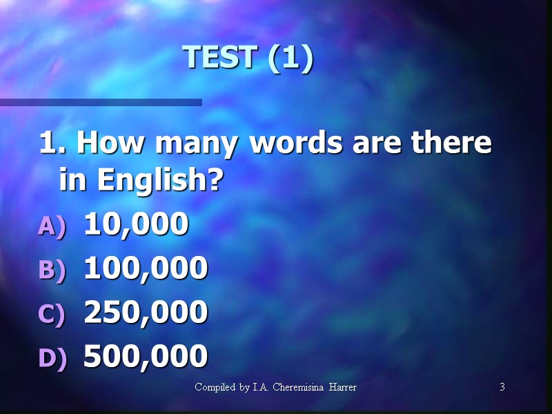 Compiled by I.A. Cheremisina Harrer 3 3 TEST (1) 1. How many words are